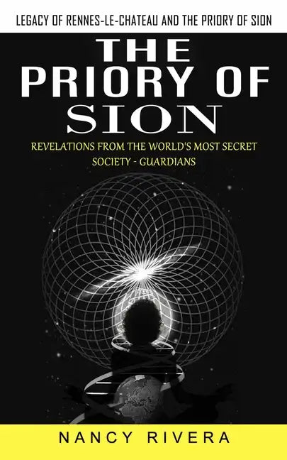 The Priory of Sion: Legacy of Rennes-le-chateau and the Priory of Sion (Revelations From the World's Most Secret Society - Guardians): Leg - Paperback