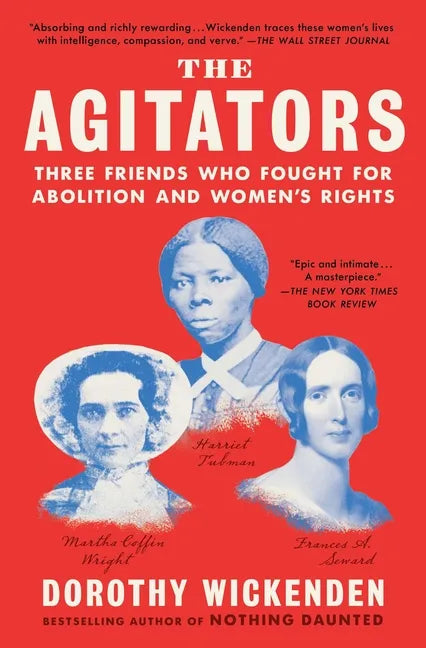 The Agitators: Three Friends Who Fought for Abolition and Women's Rights - Paperback