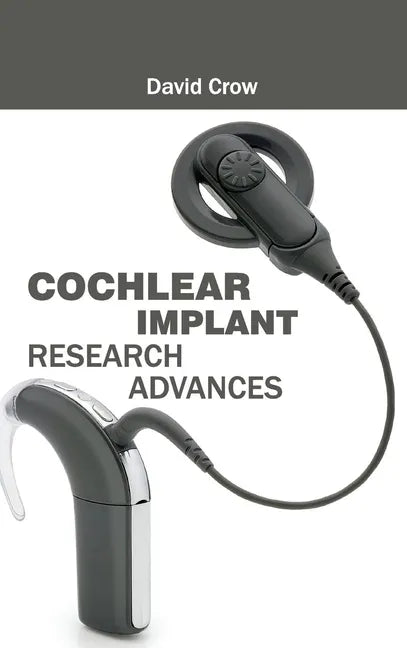 Cochlear Implant Research Advances - Hardcover