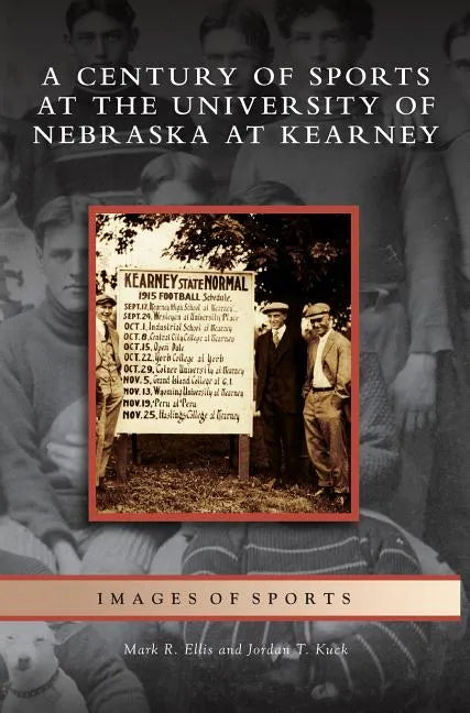 Century of Sports at the University of Nebraska at Kearney - Hardcover