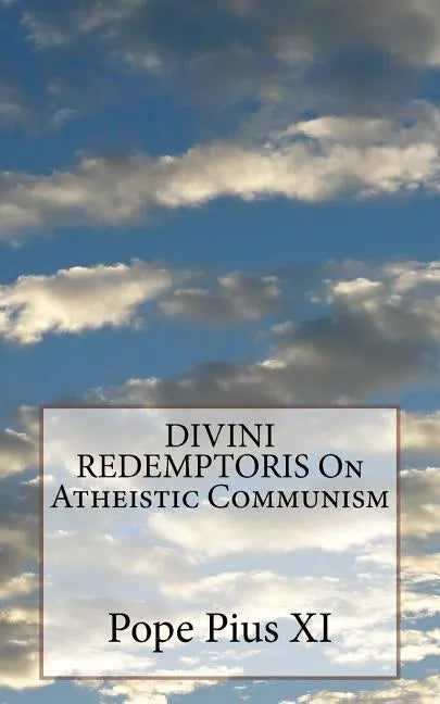 DIVINI REDEMPTORIS On Atheistic Communism - Paperback