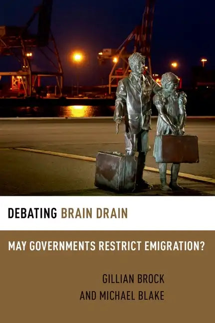 Debating Brain Drain: May Governments Restrict Emigration? - Paperback