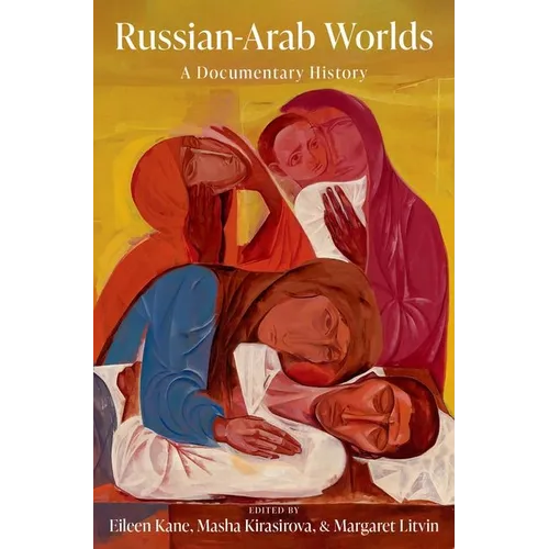 Russian-Arab Worlds: A Documentary History - Hardcover