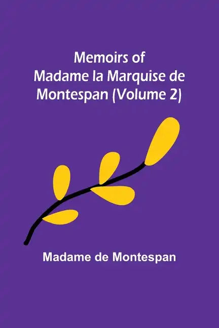 Memoirs of Madame la Marquise de Montespan (Volume 2) - Paperback