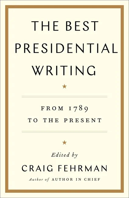 The Best Presidential Writing: From 1789 to the Present - Hardcover
