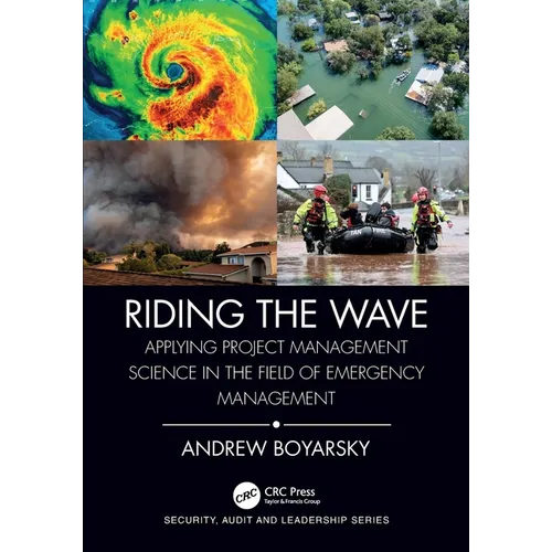 Riding the Wave: Applying Project Management Science in the Field of Emergency Management - Paperback