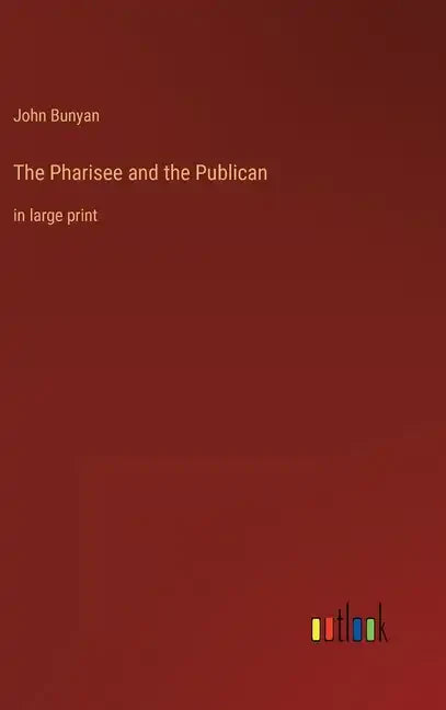 The Pharisee and the Publican: in large print - Hardcover