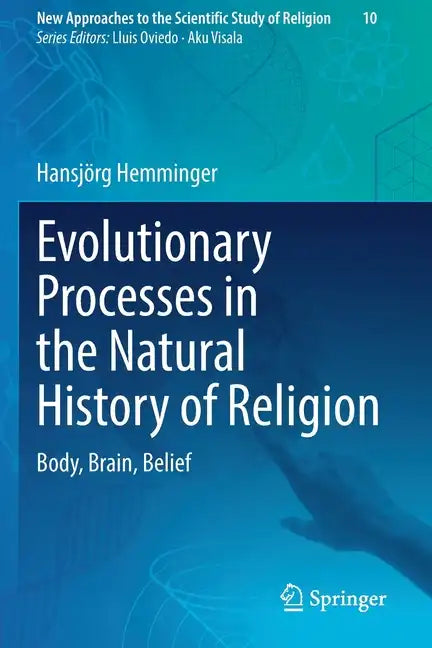 Evolutionary Processes in the Natural History of Religion: Body, Brain, Belief - Paperback