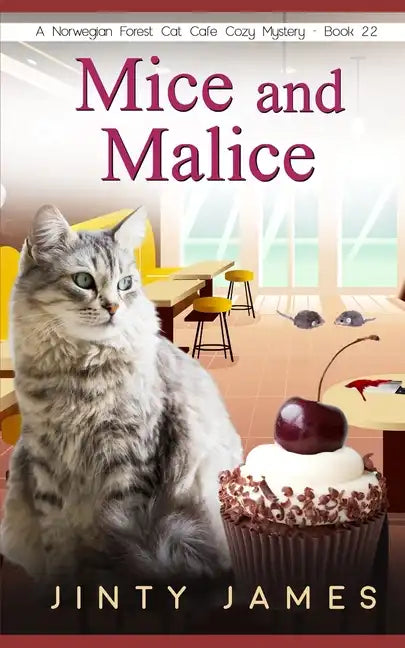 Mice and Malice: A Norwegian Forest Cat Café Cozy Mystery - Book 22 - Paperback