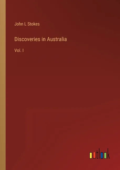 Discoveries in Australia: Vol. I - Paperback