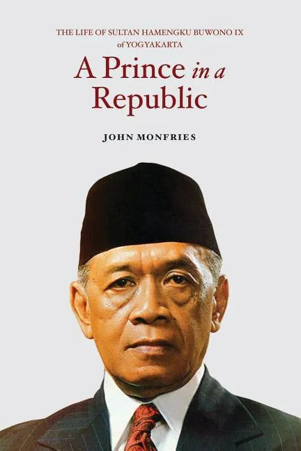 A Prince in a Republic: The Life of Sultan Hamengku Buwono IX of Yogyakarta - Paperback