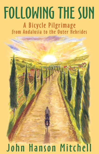 Following the Sun: A Bicycle Pilgrimage from Andalusia to the Outer Hebrides - Paperback