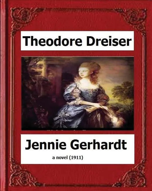 Jennie Gerhardt by: Theodore Dreiser, a novel (1911) - Paperback