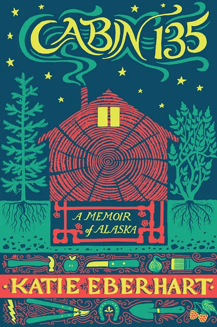 Cabin 135: A Memoir of Alaska - Paperback
