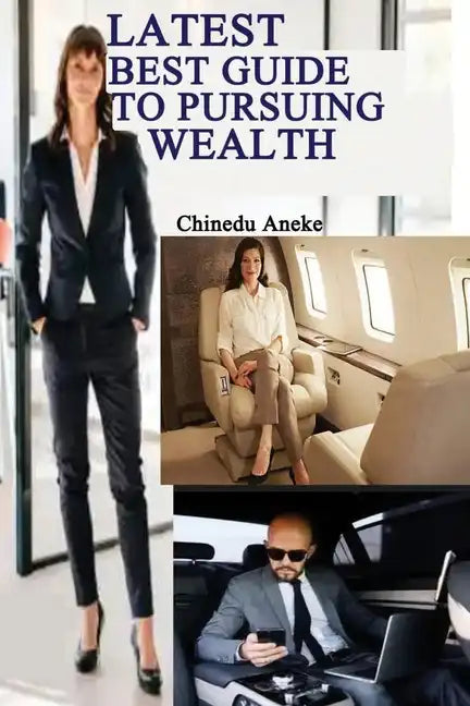 Latest best guide to pursuing wealth: How to acquire wealth - Paperback