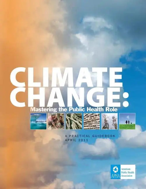 Climate Change: Mastering the Public Health Role - Paperback