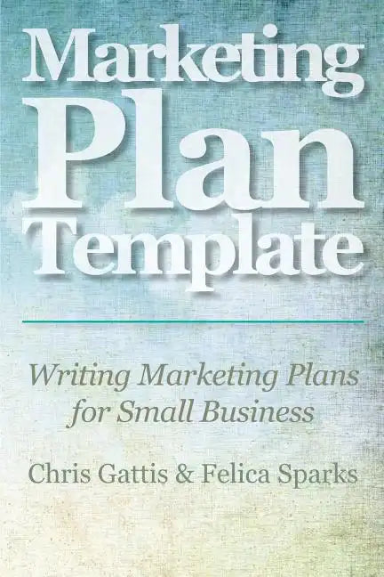 Marketing Plan Template: Writing Marketing Plans for Small Business - Paperback