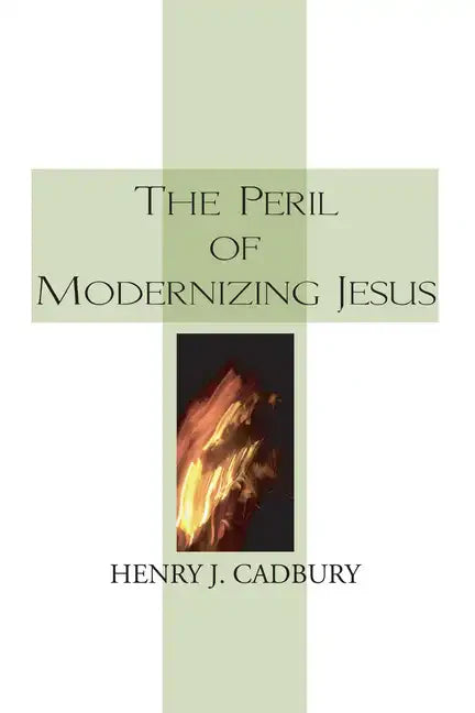 The Peril of Modernizing Jesus - Paperback