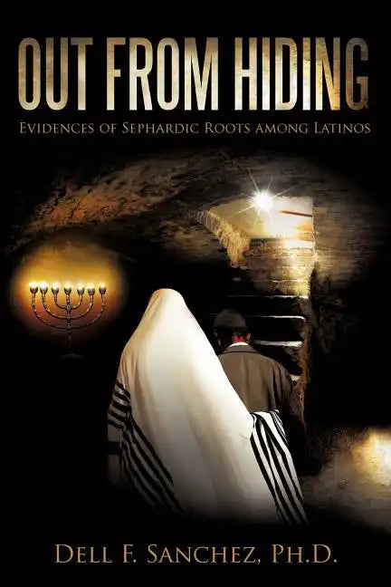 Out From Hiding: Evidences of Sephardic Roots among Latinos - Paperback
