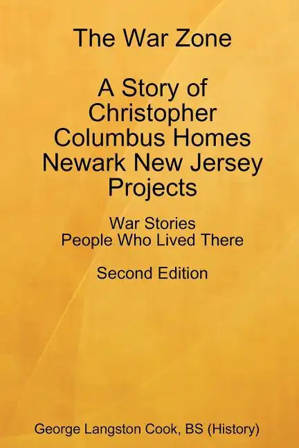 The War Zone A Story of Christopher Columbus Homes Newark New Jersey Projects People Who Lived There Second Edition - Paperback