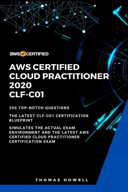 Aws: AWS Certified Cloud Practitioner 2020: CLF-C01: 390 Top-Notch Questions: The Latest CLF-C01 Certification Blueprint - Paperback