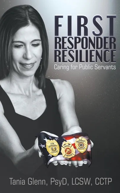First Responder Resilience: Caring for Public Servants - Paperback