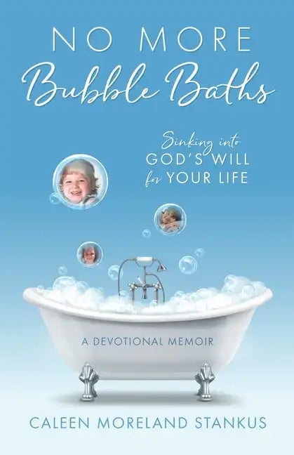 No More Bubble Baths: Sinking into God's Will for Your Life - Paperback