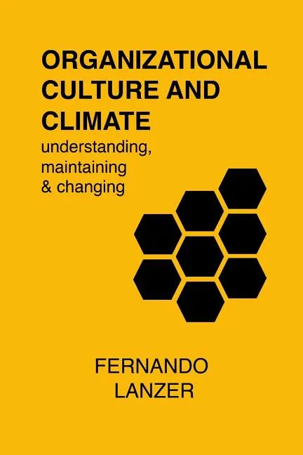 Organizational Culture and Climate: understanding, maintaining and changing - Paperback