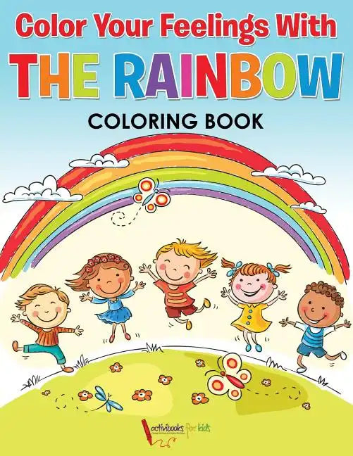 Color Your Feelings With The Rainbow Coloring Book - Paperback