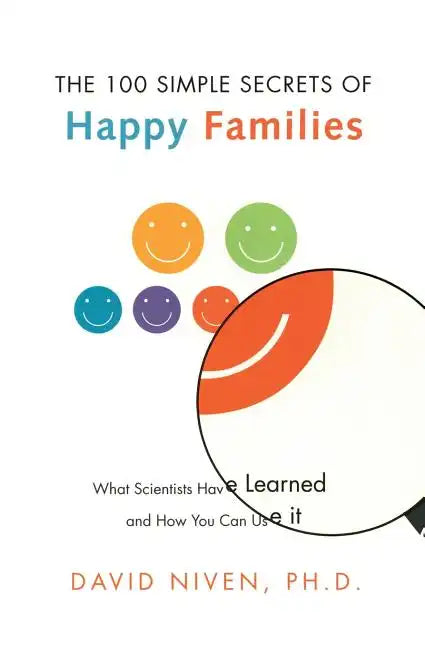 100 Simple Secrets of Happy Families: What Scientists Have Learned and How You Can Use It - Paperback