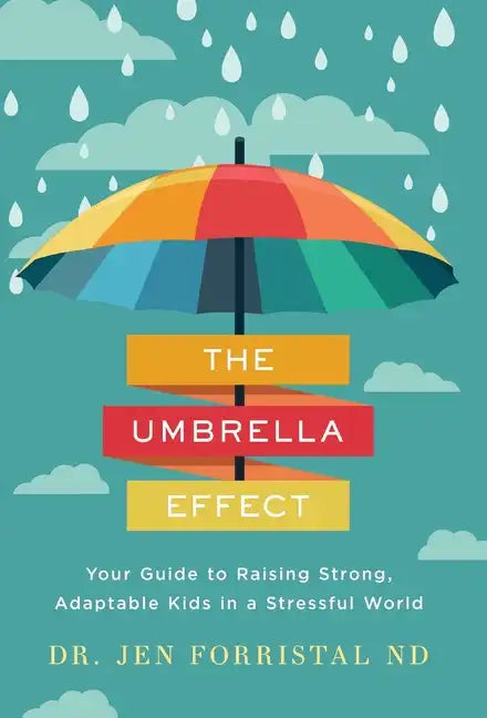 The Umbrella Effect: Your Guide to Raising Strong, Adaptable Kids in a Stressful World - Hardcover