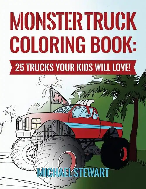 Monster Truck Coloring Book: 25 Trucks Your Kids Will Love! - Paperback