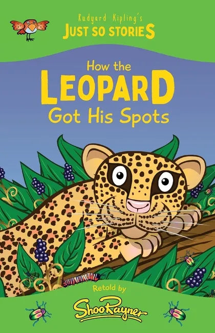 How the Leopard Got his Spots: A fresh, new re-telling of the classic Just So Story by Rudyard Kipling - Paperback