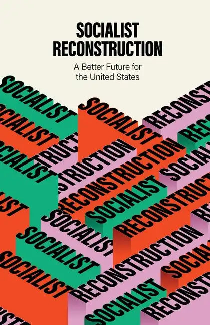 Socialist Reconstruction: A Better Future for the United States - Paperback
