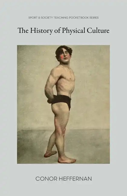 The History of Physical Culture - Paperback