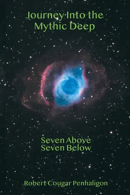 Journey Into the Mythic Deep: Seven Above Seven Below - Paperback