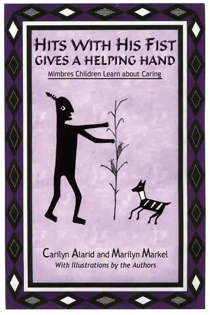 Hits with His Fist Gives a Helping Hand: Mimbres Children Learn about Caring - Paperback