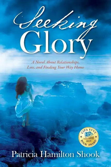 Seeking Glory: A Novel About Relationships, Loss, and Finding Your Way Home - Paperback