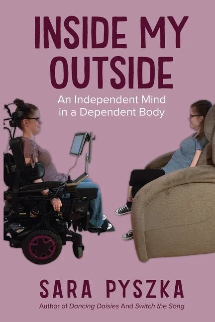 Inside My Outside: An Independent Mind in a Dependent Body - Paperback