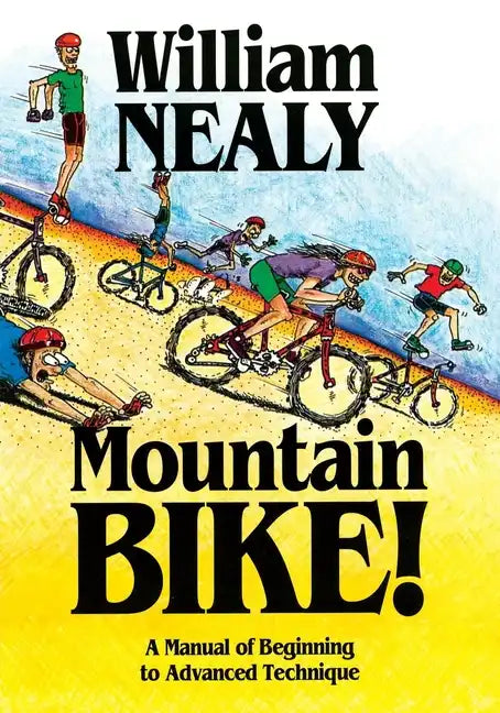 Mountain Bike!: A Manual of Beginning to Advanced Technique - Hardcover