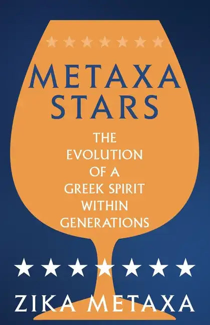 Metaxa Stars: The Evolution of a Greek Spirit Within Generations - Paperback
