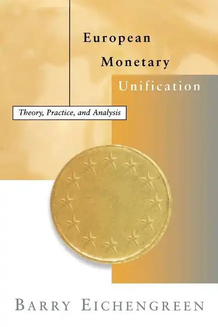 European Monetary Unification: Theory, Practice, and Analysis - Paperback