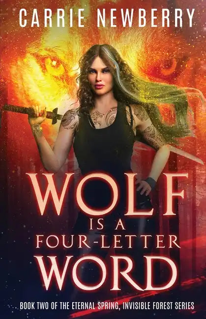 Wolf is a Four-letter Word: Book Two of the Eternal Spring, Invisible Forest series - Paperback