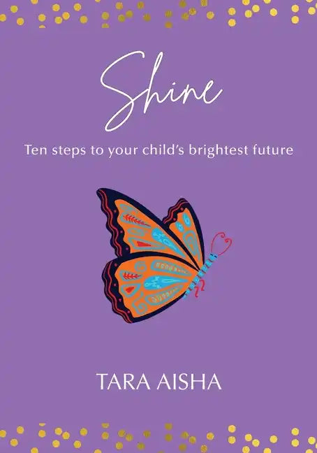 Shine: Ten Steps to Your Child's Brightest Future - Paperback
