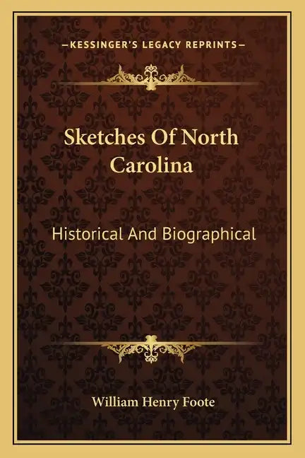 Sketches of North Carolina: Historical and Biographical - Paperback