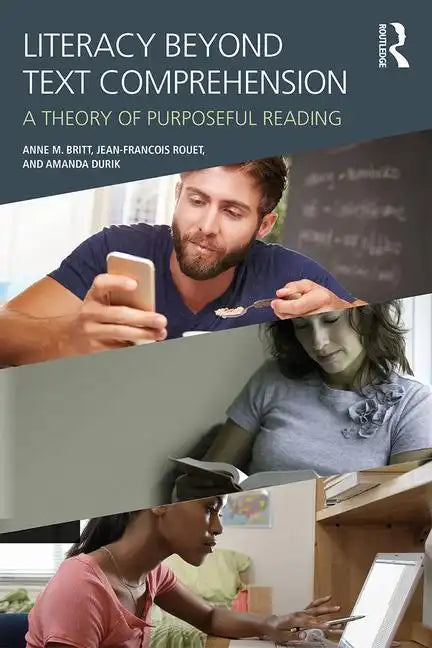 Literacy Beyond Text Comprehension: A Theory of Purposeful Reading - Paperback