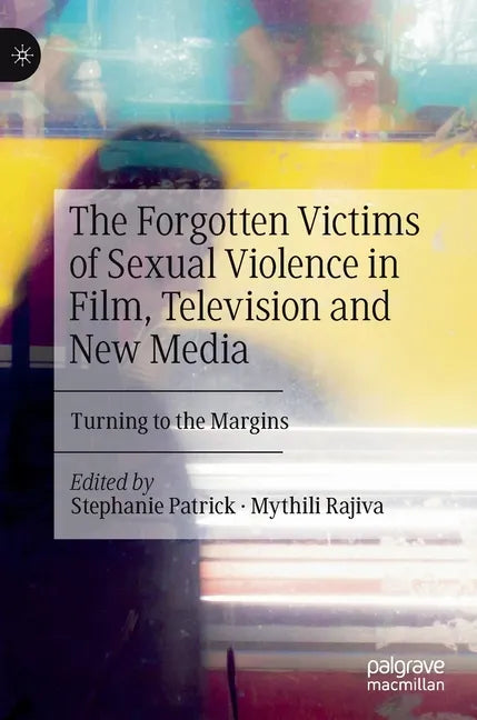The Forgotten Victims of Sexual Violence in Film, Television and New Media: Turning to the Margins - Hardcover