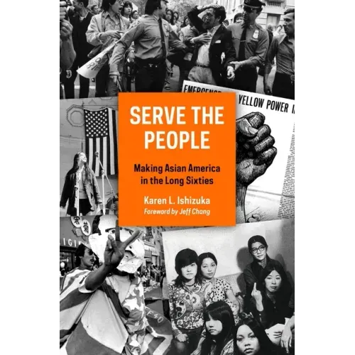 Serve the People: Making Asian America in the Long Sixties - Paperback