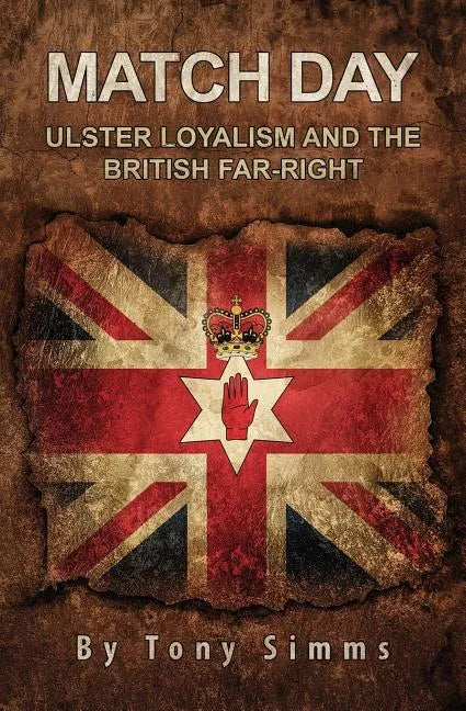 Match Day - Ulster Loyalism And The British Far-Right - Paperback