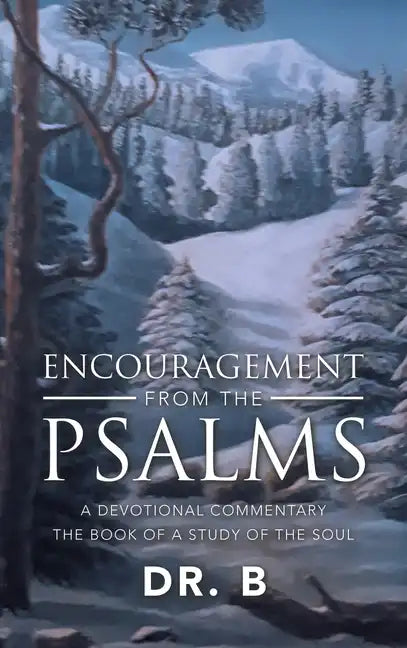 Encouragement from the Psalms: A Devotional Commentary the Book of a Study of the Soul - Hardcover
